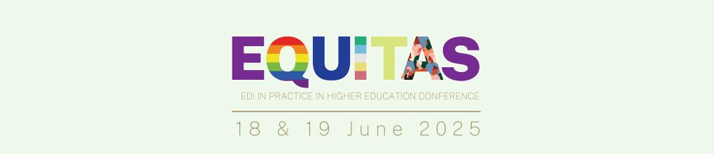 Equitas: EDI in Practice in Higher Education Conference logo. The word 'EQUiTAS' is displayed in bold uppercase letters, with each letter featuring different colors and patterns, including the LGBTQ+ pride flag, trans pride flag, and diverse skin tones. Below, the text reads 'EDI in Practice in Higher Education Conference,' followed by the event date '18 & 19 June 2025' in a clean, elegant font