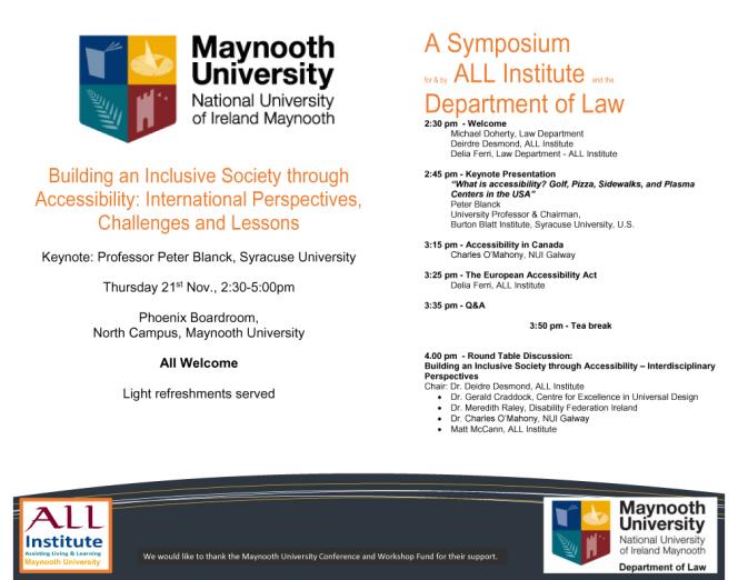 Building an Inclusive Society through Accessibility: International Perspectives, Challenges and Lessons Keynote: Professor Peter Blanck, Syracuse University Thursday 21st Nov., 2:30-5:00pm Phoenix Boardroom, North Campus, Maynooth University All Welcome Light refreshments served