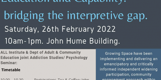 Co-Building Opportunities-Growing Space, Recovery, Education and Capability: bridging the interpretive gap. Saturday, 26th February 2022  10am-1pm. John Hume Building. Growing Space have been implementing and delivering an emancipatory and critically informed independent widening participation, community   engagement approach within mental health service provision since 1992. In that time we have learned that certain theories such as the capabilities approach, situationist practice and transformational educ