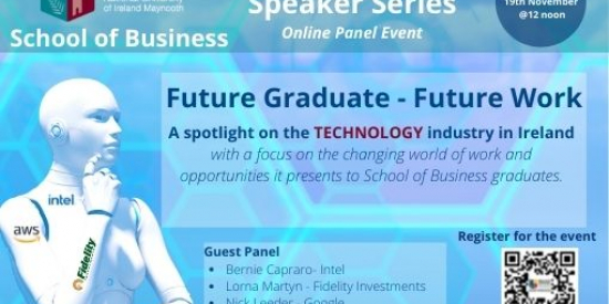 Speaker Series News Event - Friday 19th November at 12 noon. Future Graduate -Future Work, a spotlight on the TEECHNOLOGY industry in Ireland with a focus on the changing world of work and opportunities it presents to School of Business graduates